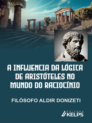 cover image of A INFLUENCIA DA LÓGICA DE ARISTÓTELES NO MUNDO DO RACIOCÍNIO